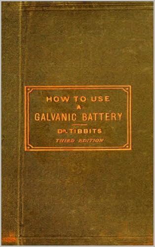 How to Use a Galvanic Battery in Medicine and Surgery