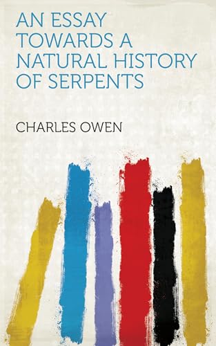An Essay Towards a Natural History of Serpents