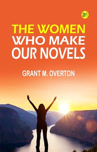 The Women Who Make Our Novels