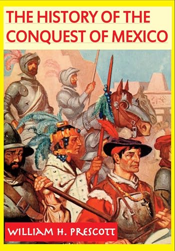 History of the Conquest of Mexico