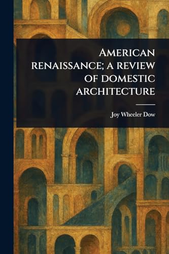 American Renaissance; a Review of Domestic Architecture