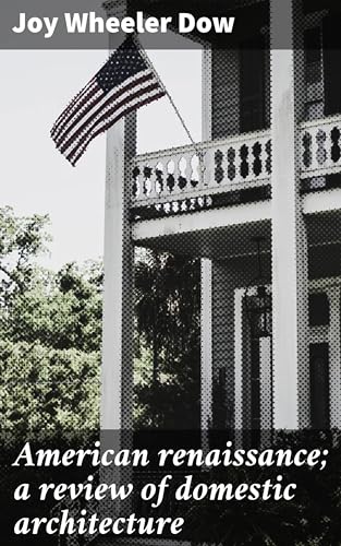 American Renaissance; a Review of Domestic Architecture