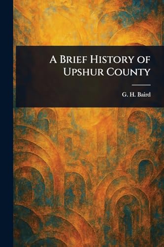 A Brief History of Upshur County
