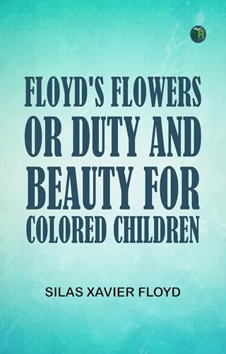 Floyd's Flowers; Or, Duty and Beauty for Colored Children