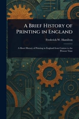 A Brief History of Printing in England