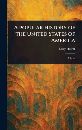 A Popular History of the United States of America