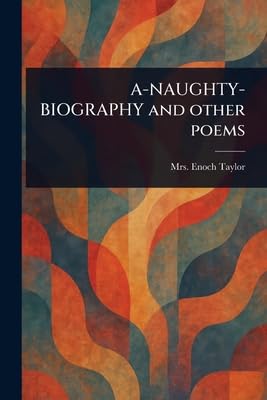 A-NAUGHTY-BIOGRAPHY and Other Poems