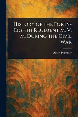 History of the Forty-Eighth Regiment M. V. M. During the Civil War