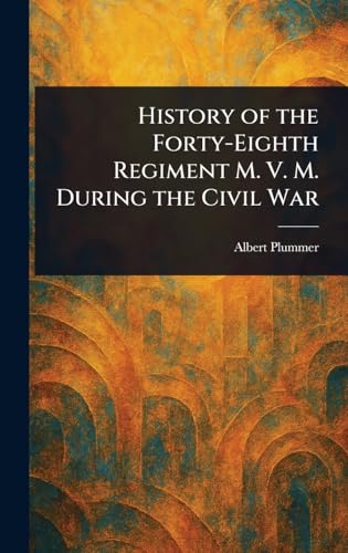 History of the Forty-Eighth Regiment M. V. M. During the Civil War