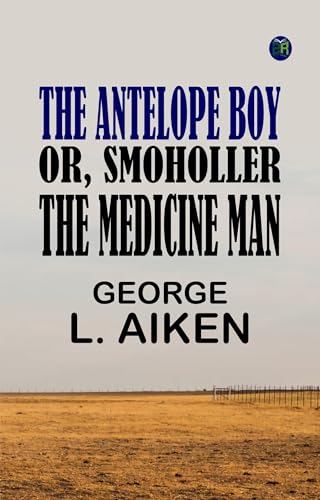 The Antelope Boy; or, Smoholler the Medicine Man