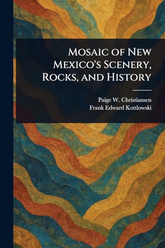 Mosaic of New Mexico's Scenery, Rocks, and History