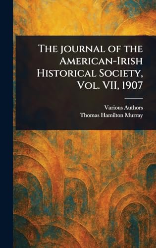 The Journal of the American-Irish Historical Society, Vol. VII, 1907