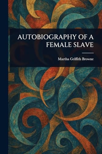 AUTOBIOGRAPHY OF A FEMALE SLAVE