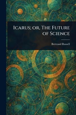 Icarus; or, The Future of Science