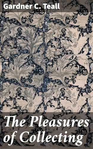 THE PLEASURES OF COLLECTING