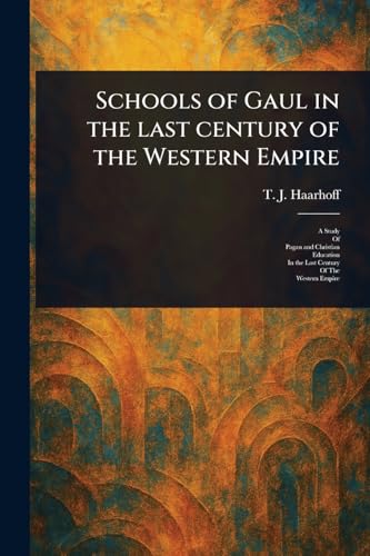 Schools of Gaul in the Last Century of the Western Empire