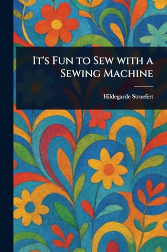 It's Fun to Sew With a Sewing Machine