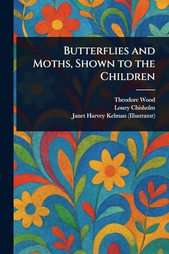 Butterflies and Moths, Shown to the Children