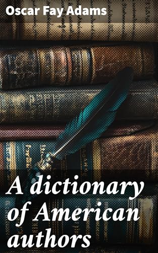 A Dictionary of American Authors