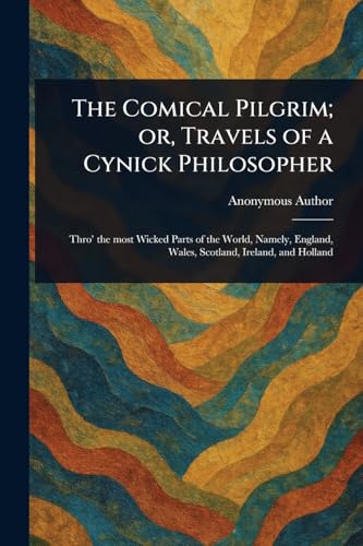 The Comical Pilgrim; or, Travels of a Cynick Philosopher