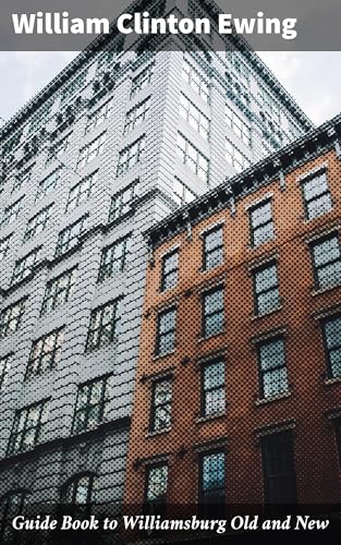 Guide Book to Williamsburg Old and New