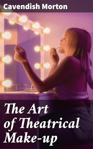 THE ART OF THEATRICAL MAKE-UP