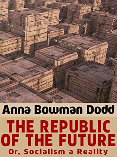 The Republic of the Future; or, Socialism a Reality