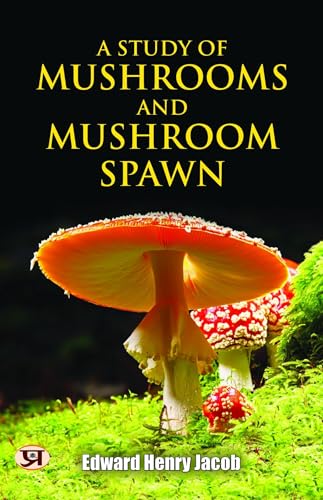 A Study of Mushrooms and Mushroom Spawn