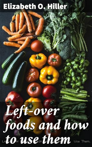 Left-over Foods and How to Use Them
