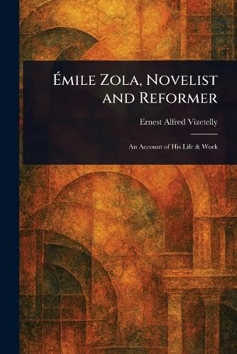 Émile Zola, Novelist and Reformer
