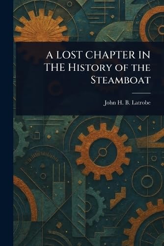 A LOST CHAPTER IN THE History of the Steamboat