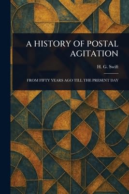 A HISTORY OF POSTAL AGITATION