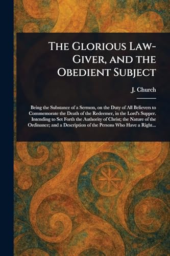 The Glorious Law-Giver, and the Obedient Subject