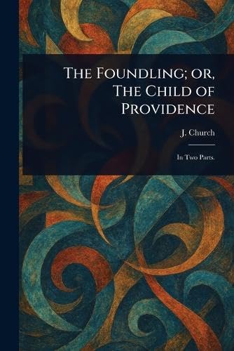 The Foundling; or, The Child of Providence