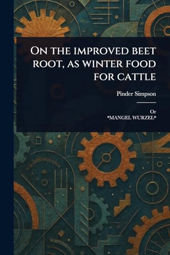 On the Improved Beet Root, as Winter Food for Cattle