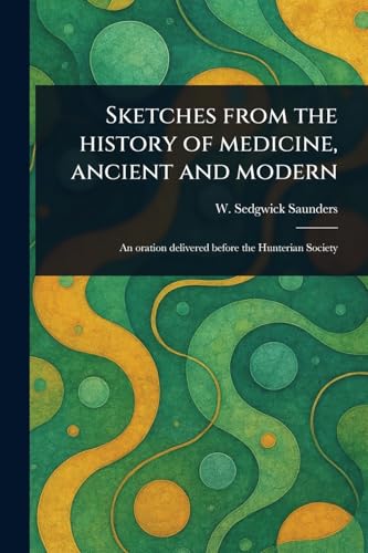 Sketches From the History of Medicine, Ancient and Modern