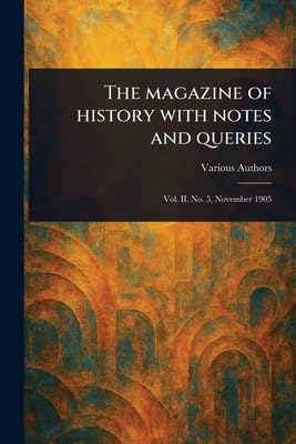 The Magazine of History With Notes and Queries