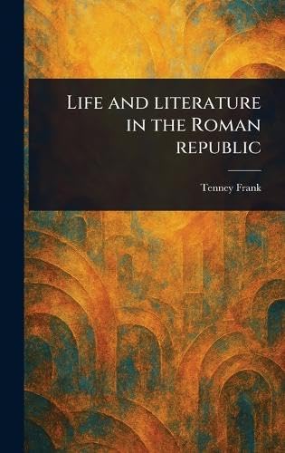 Life and Literature in the Roman Republic