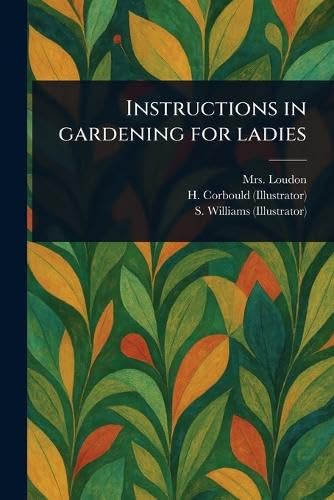 Instructions in Gardening for Ladies