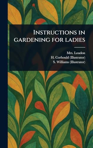 Instructions in Gardening for Ladies