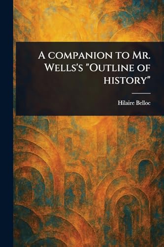 A Companion to Mr. Wells's 'Outline of History'