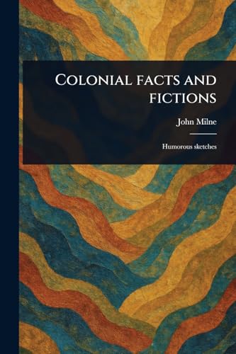 Colonial Facts and Fictions