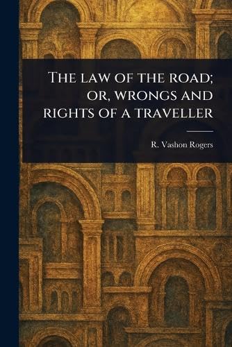 The Law of the Road; or, Wrongs and Rights of a Traveller