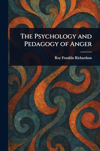 The Psychology and Pedagogy of Anger