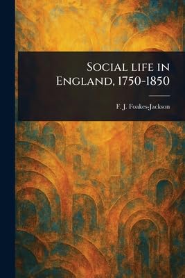 Social Life in England, 1750-1850