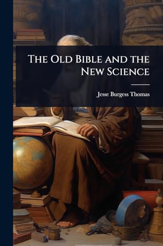 The Old Bible and the New Science