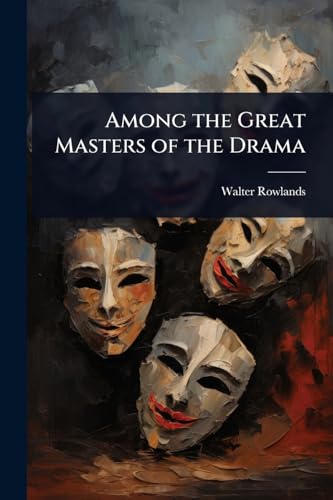 Among the Great Masters of the Drama