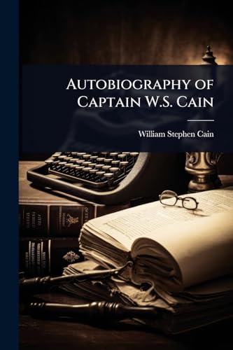 Autobiography of Captain W.S. Cain