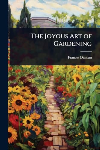 The Joyous Art of Gardening
