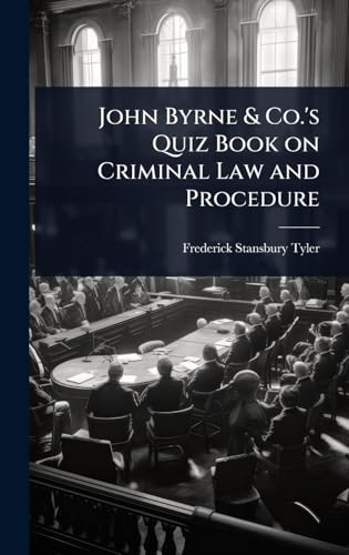 John Byrne & Co.'s Quiz Book on Criminal Law and Procedure